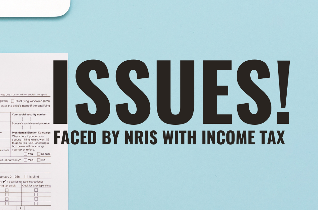 Issues faced by NRIs with Income Tax